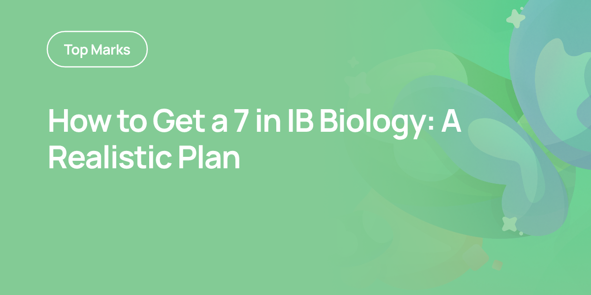 How to Get a 7 in IB Biology: A Realistic Plan