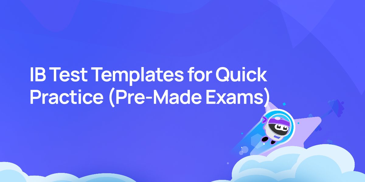 IB Test Templates for Quick Practice (Pre-Made Exams)