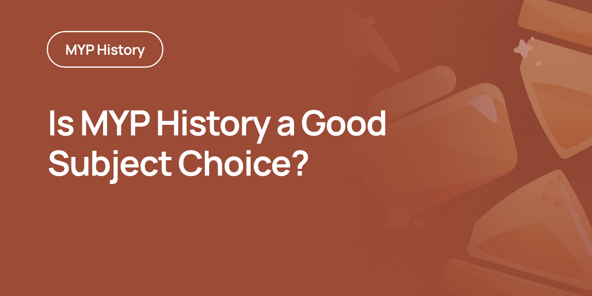 Is MYP History a Good Subject Choice?