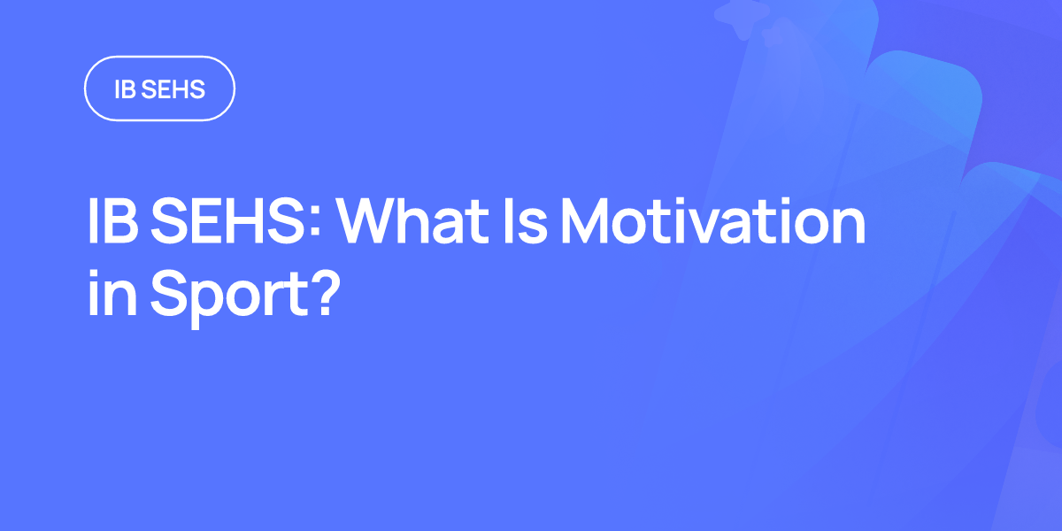 IB SEHS: What Is Motivation in Sport?