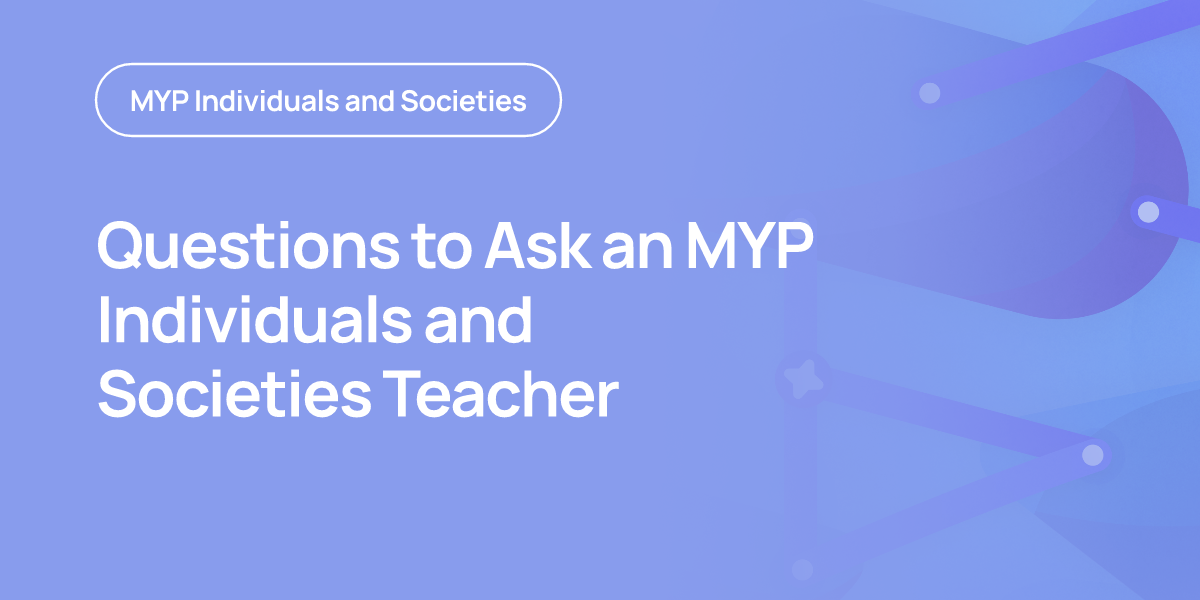 Questions to Ask an MYP Individuals and Societies Teacher