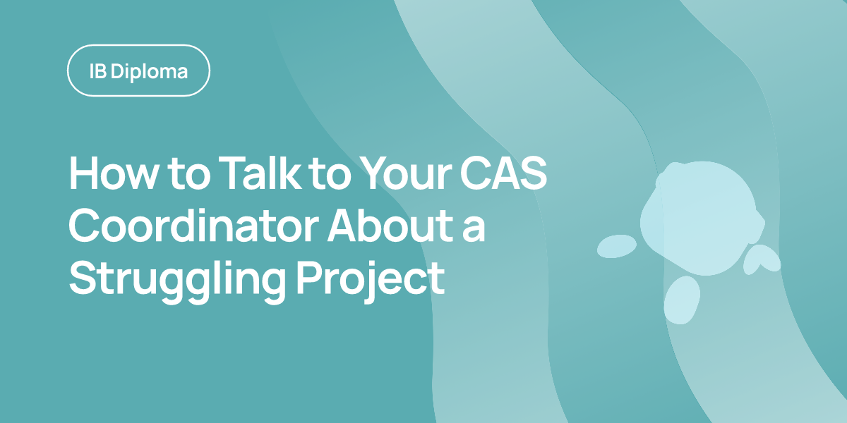 How to Talk to Your CAS Coordinator About a Struggling Project