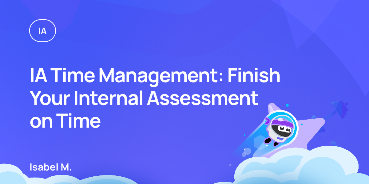 IA Time Management: Finish Your Internal Assessment on Time