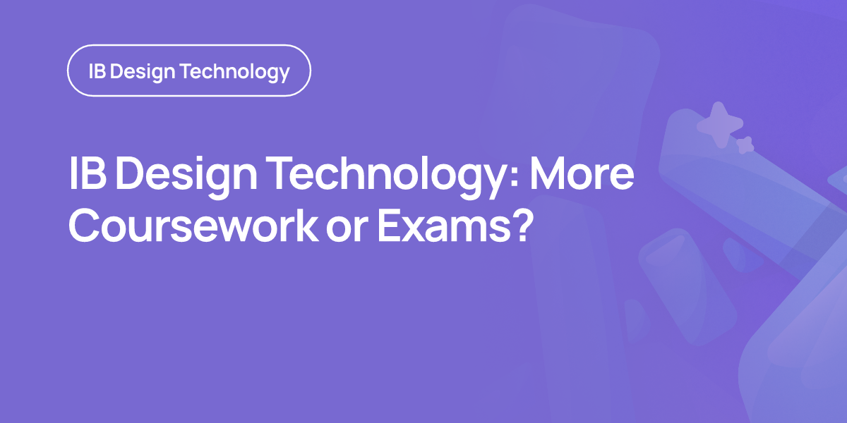 IB Design Technology: More Coursework or Exams?
