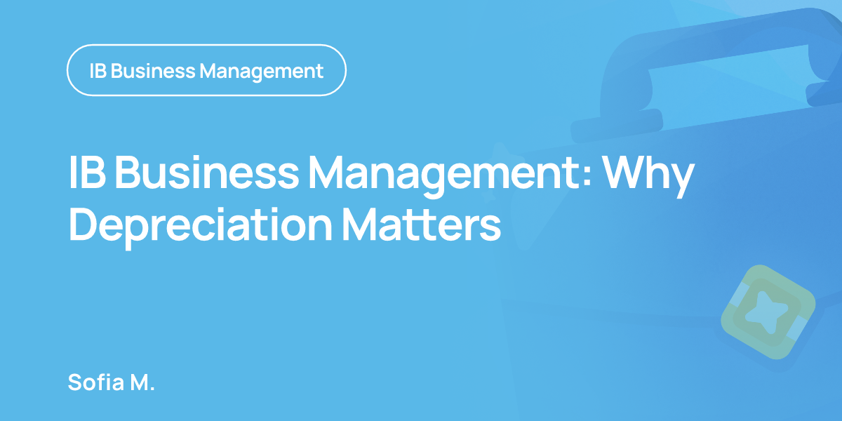 IB Business Management: Why Depreciation Matters