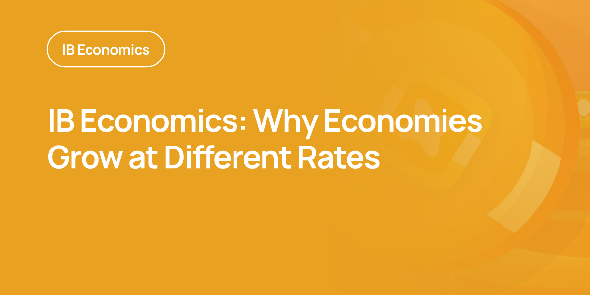 IB Economics: Why Economies Grow at Different Rates