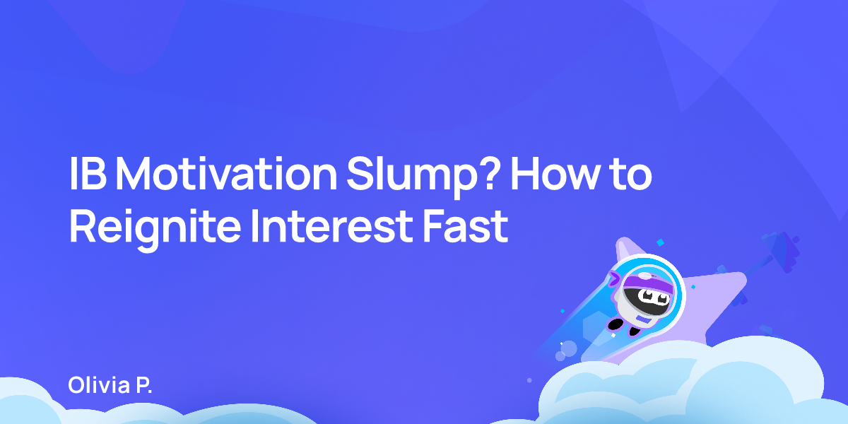 IB Motivation Slump? How to Reignite Interest Fast