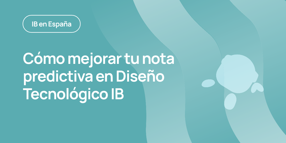 Cómo mejorar tu nota predictiva en Diseño Tecnológico IB
