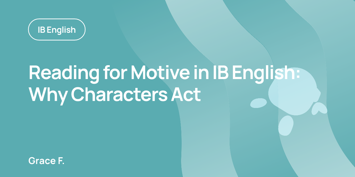 Reading for Motive in IB English: Why Characters Act