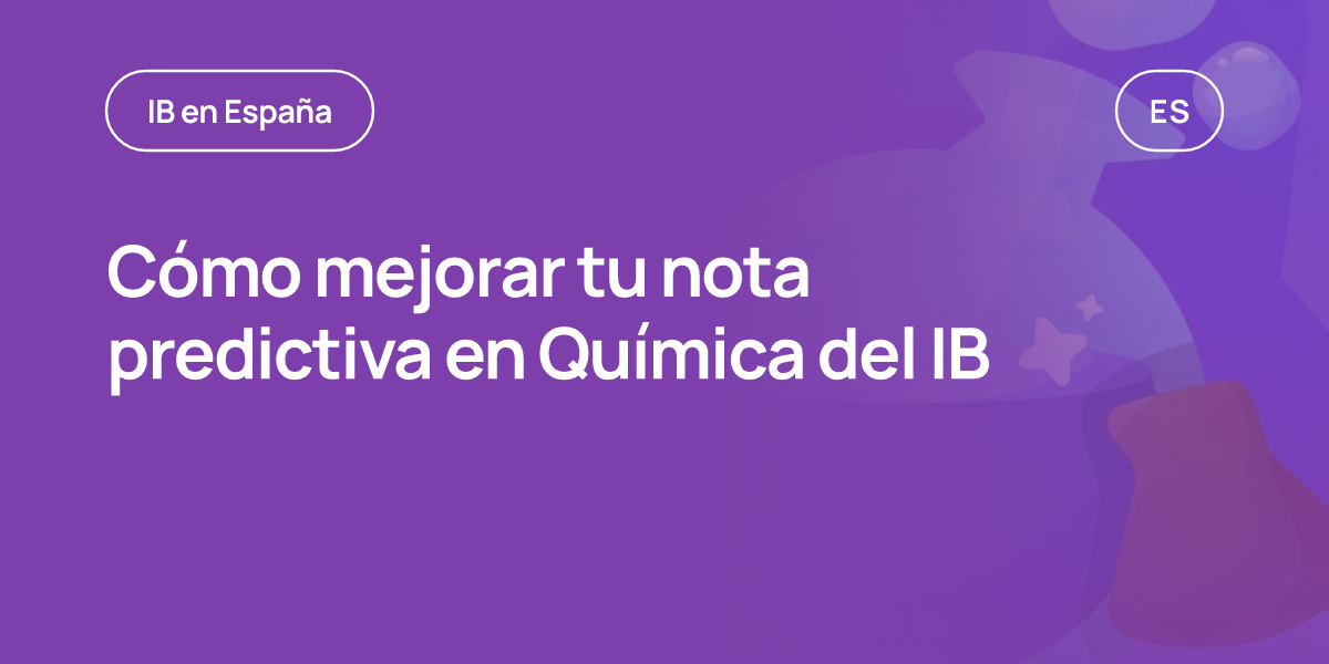 Cómo mejorar tu nota predictiva en Química del IB