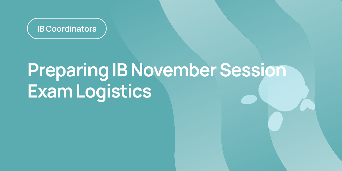 Preparing IB November Session Exam Logistics