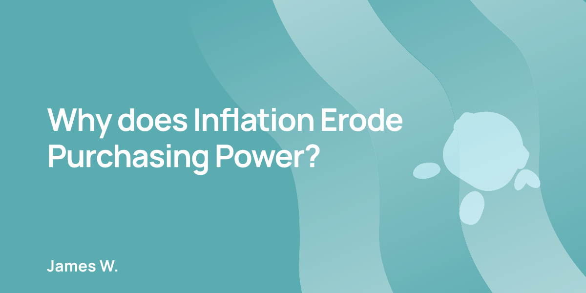 Why does Inflation Erode Purchasing Power?