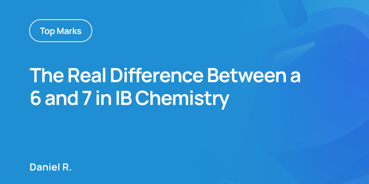 The Real Difference Between a 6 and 7 in IB Chemistry