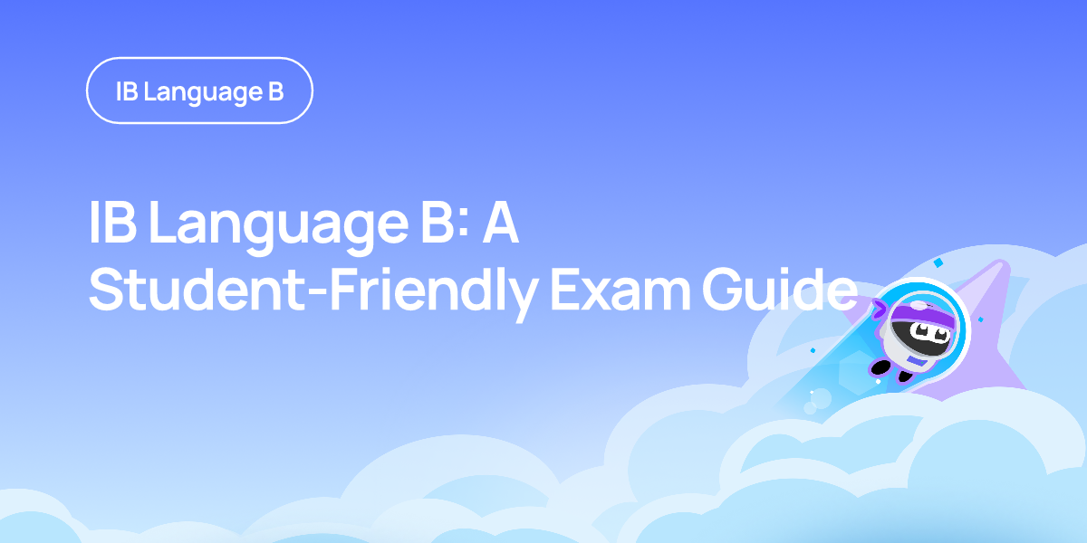 IB Language B: A Student-Friendly Exam Guide