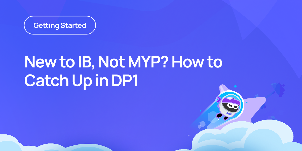 New to IB, Not MYP? How to Catch Up in DP1