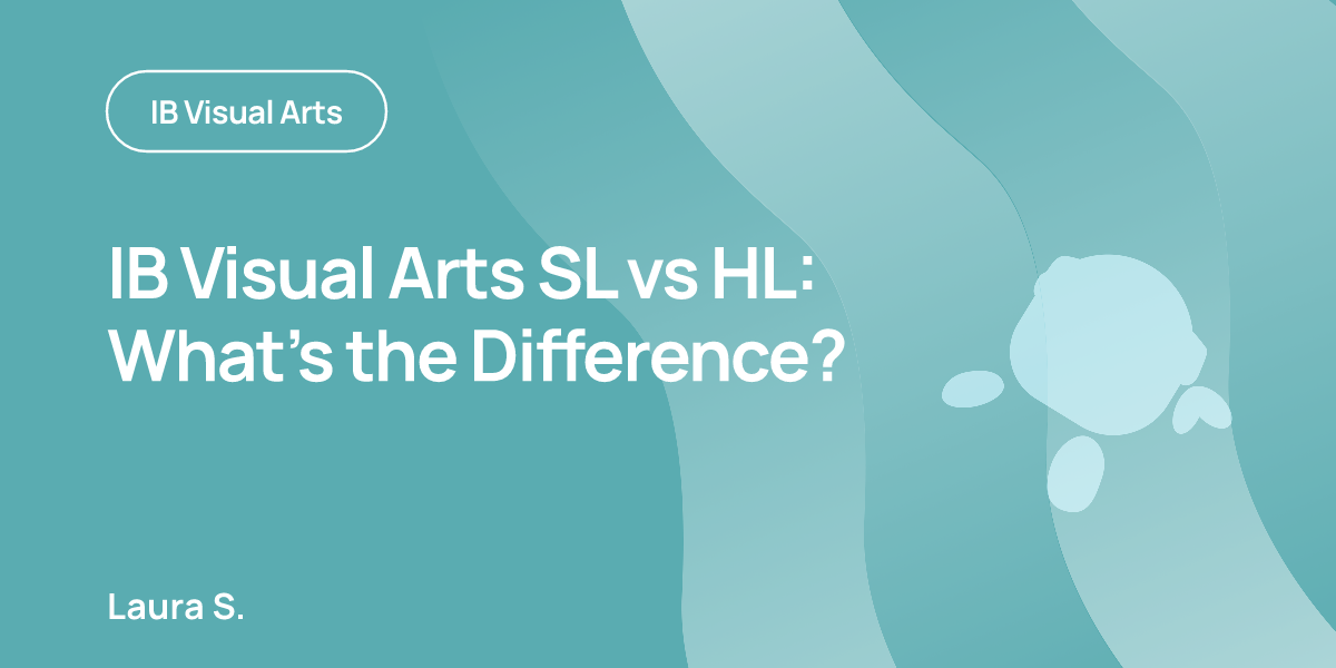 IB Visual Arts SL vs HL: What’s the Difference?