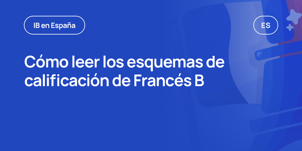 Cómo leer los esquemas de calificación de Francés B
