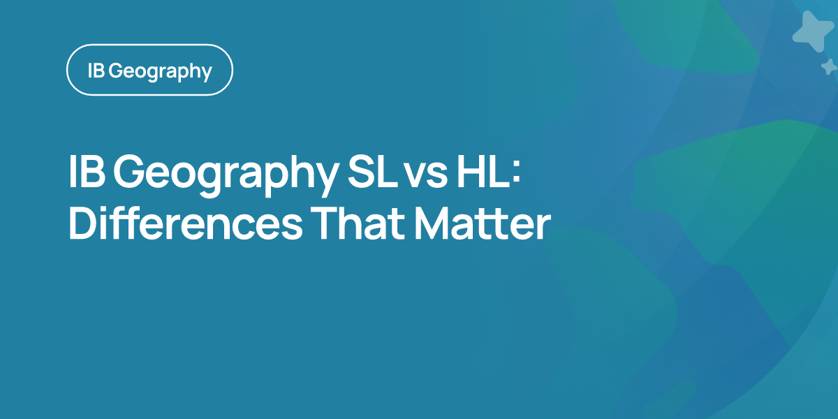 IB Geography SL vs HL: Differences That Matter