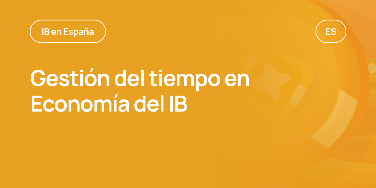Gestión del tiempo en Economía del IB