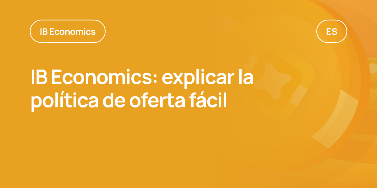 IB Economics: explicar la política de oferta fácil