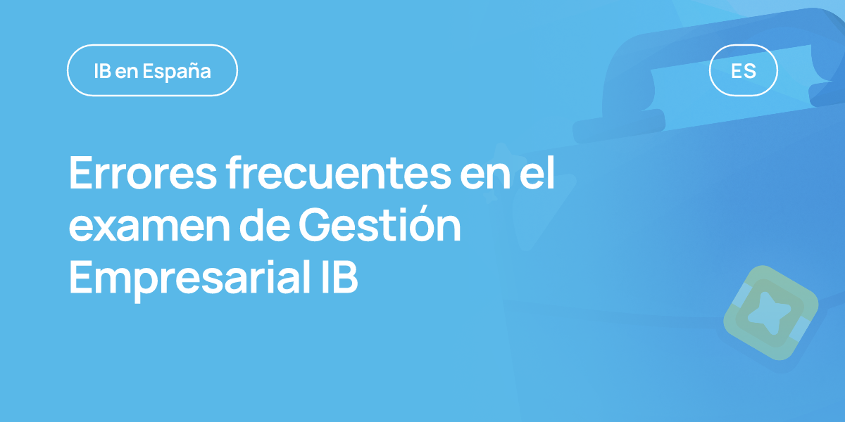Errores frecuentes en el examen de Gestión Empresarial IB