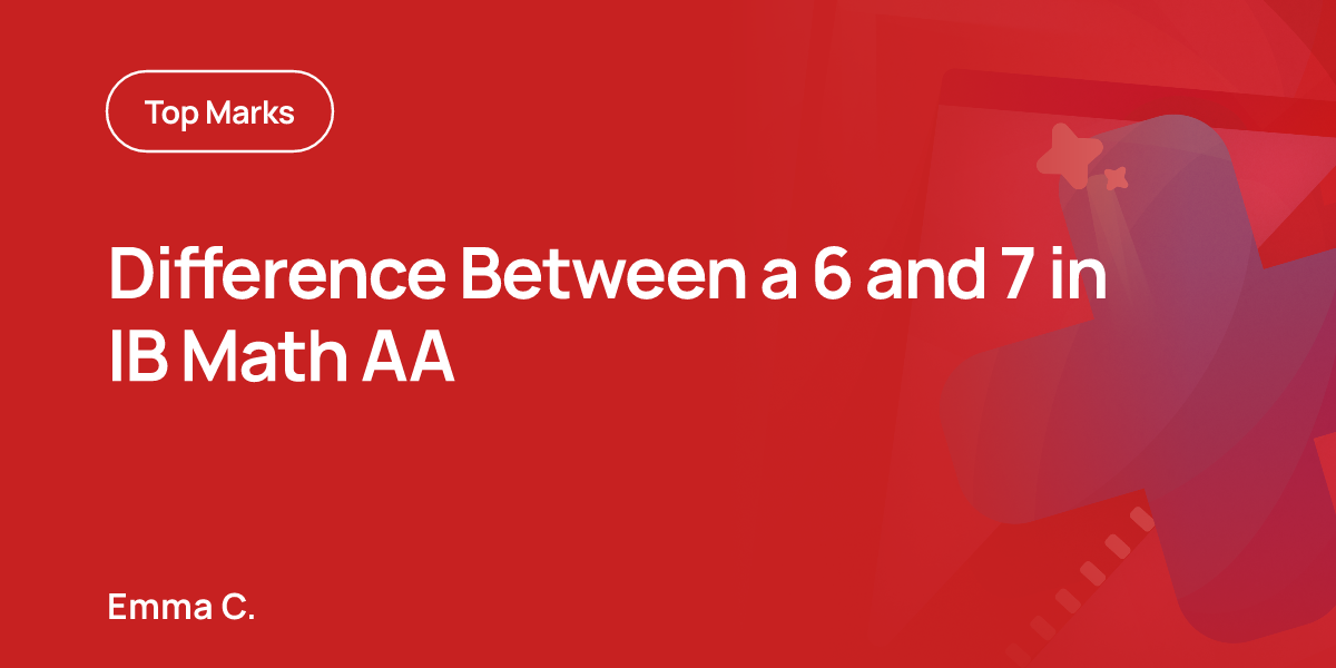 Difference Between a 6 and 7 in IB Math AA