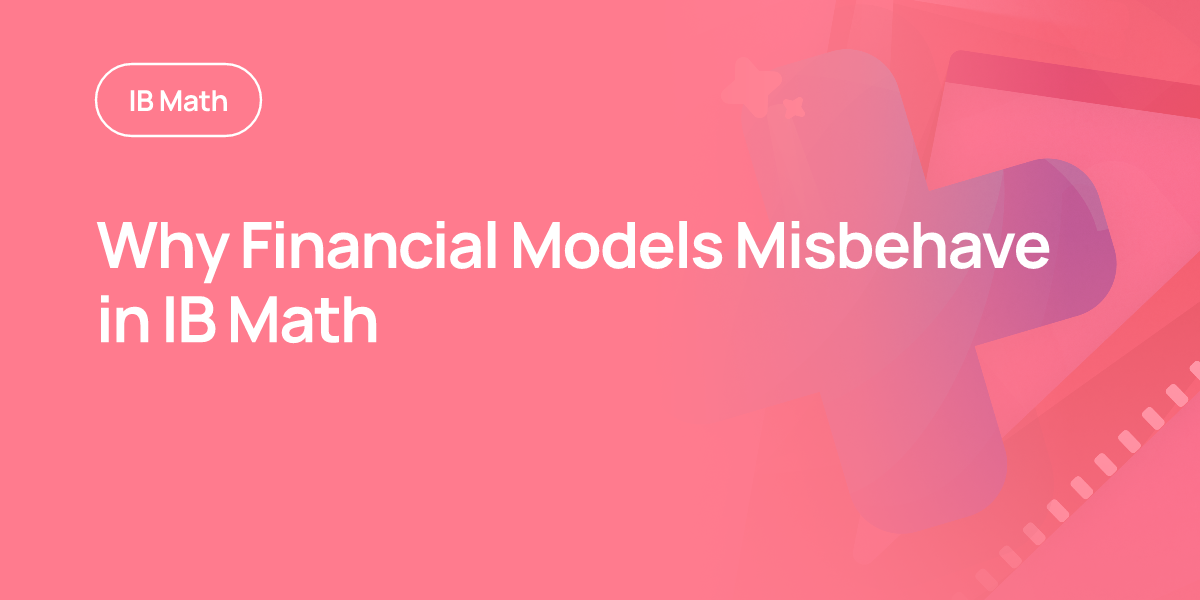 Why Financial Models Misbehave in IB Math