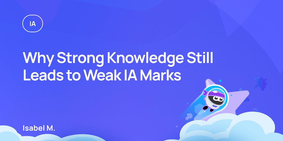 Why Strong Knowledge Still Leads to Weak IA Marks