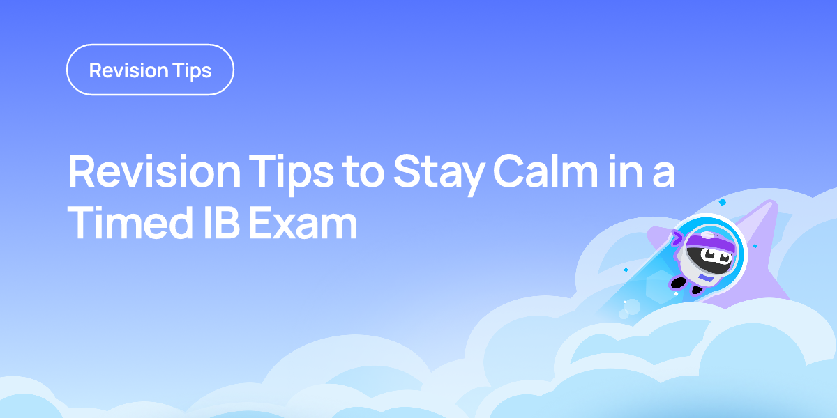 Revision Tips to Stay Calm in a Timed IB Exam