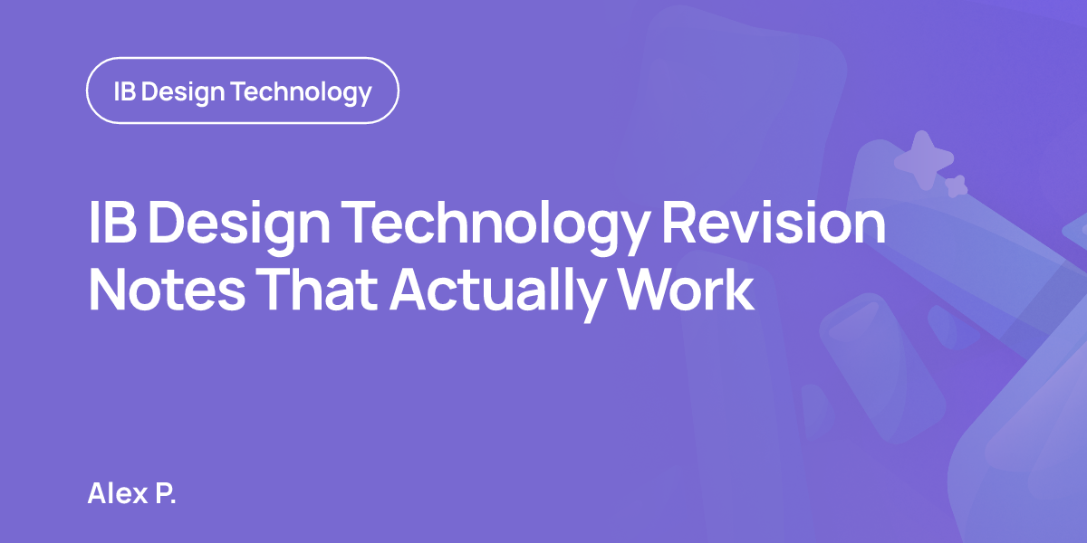 IB Design Technology Revision Notes That Actually Work