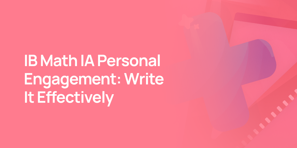 IB Math IA Personal Engagement: Write It Effectively