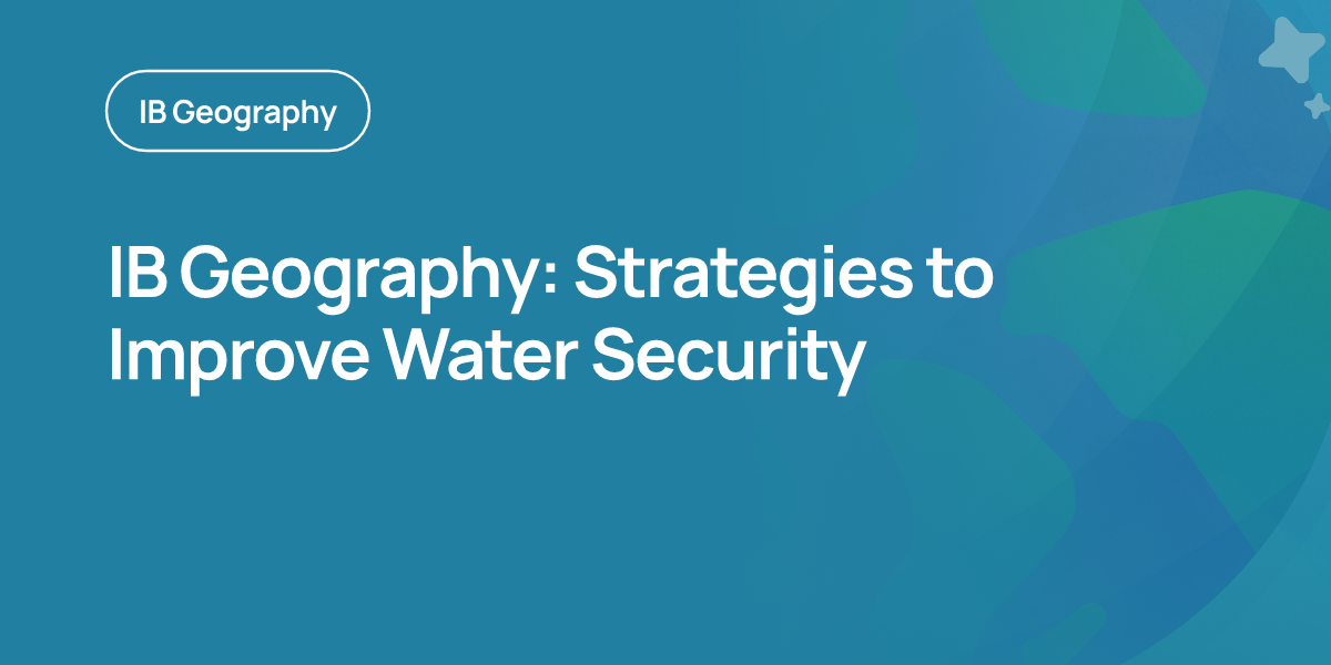 IB Geography: Strategies to Improve Water Security