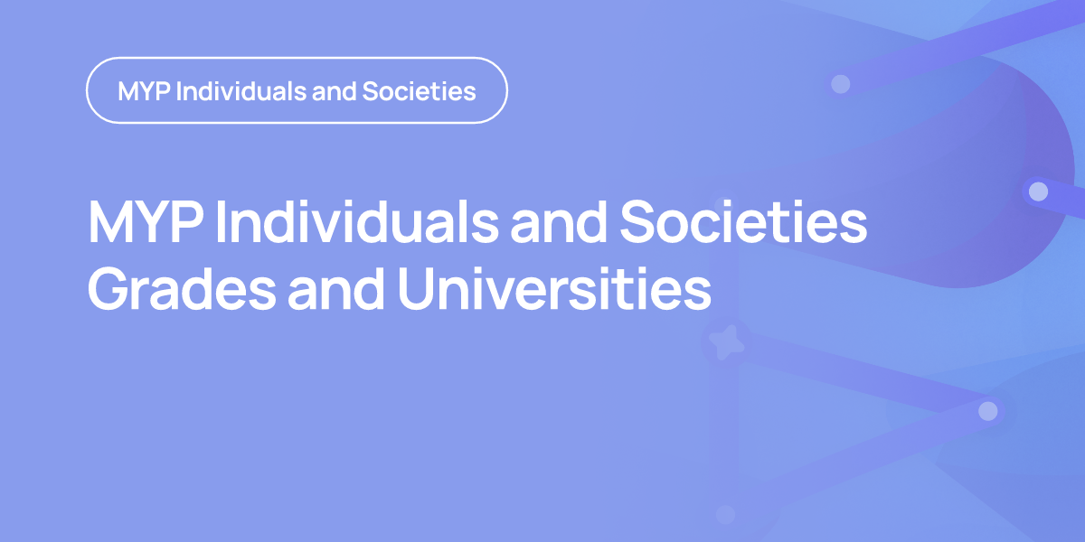 MYP Individuals and Societies Grades and Universities