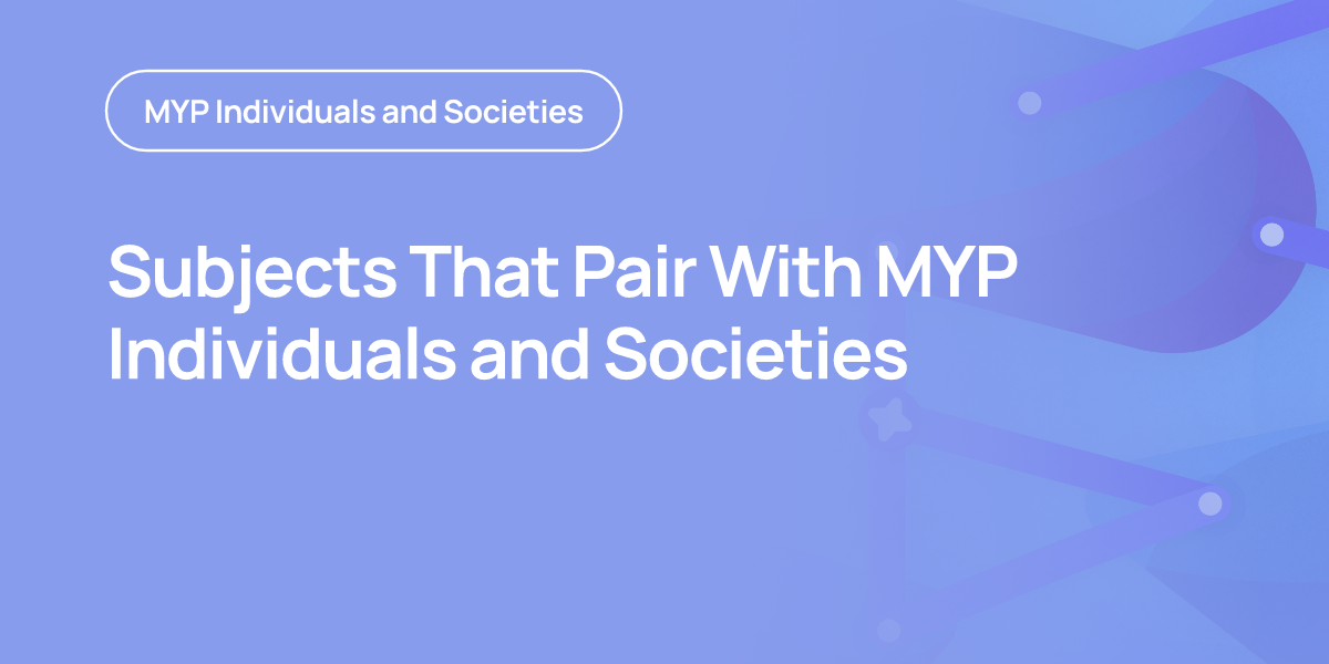 Subjects That Pair With MYP Individuals and Societies