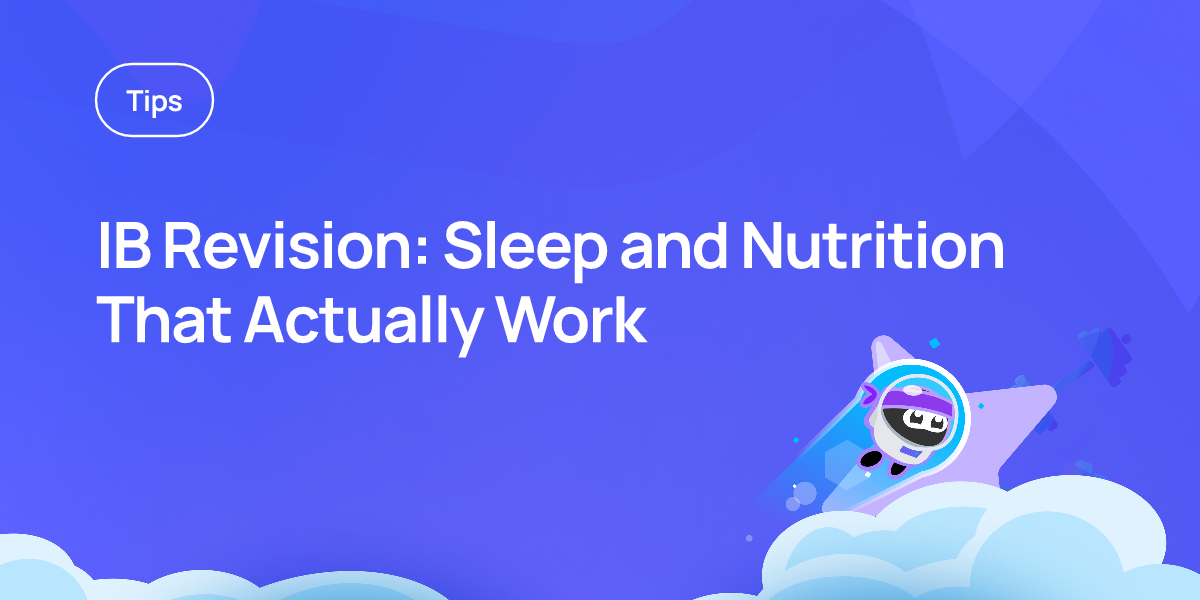 IB Revision: Sleep and Nutrition That Actually Work