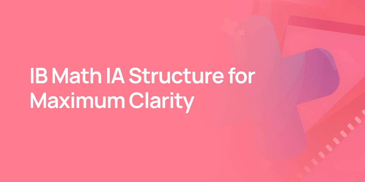 IB Math IA Structure for Maximum Clarity