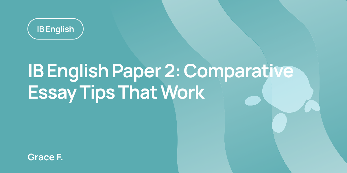 IB English Paper 2: Comparative Essay Tips That Work