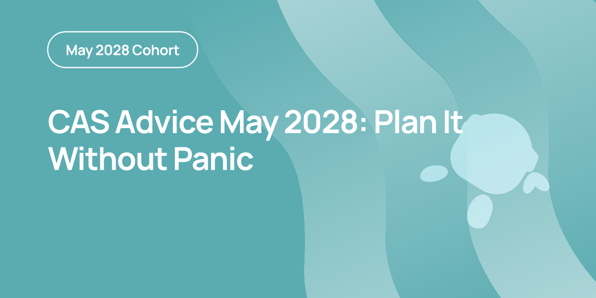 CAS Advice May 2028: Plan It Without Panic