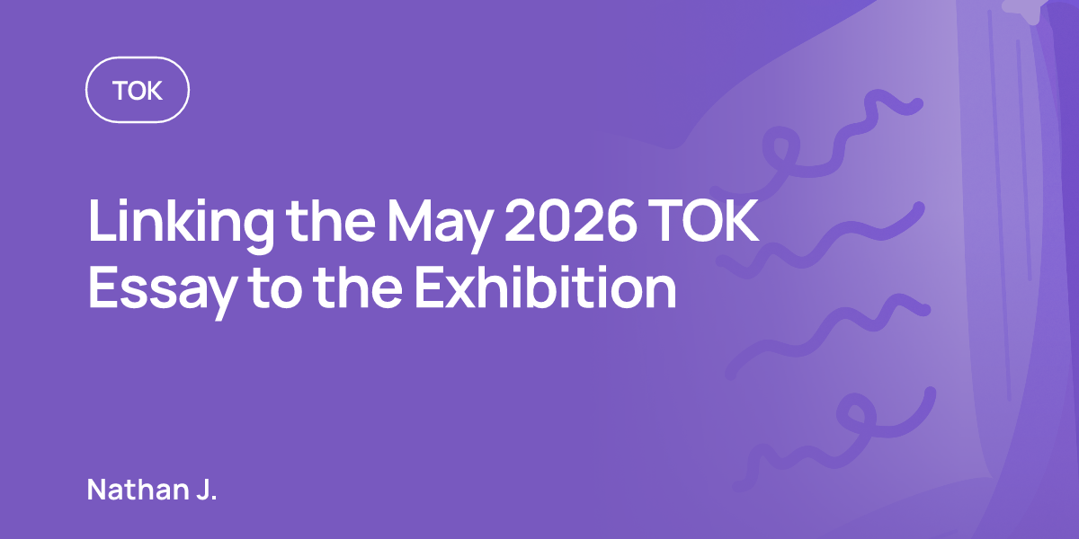 Linking the May 2026 TOK Essay to the Exhibition