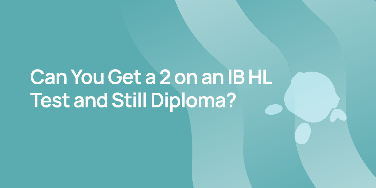 Can You Get a 2 on an IB HL Test and Still Diploma?