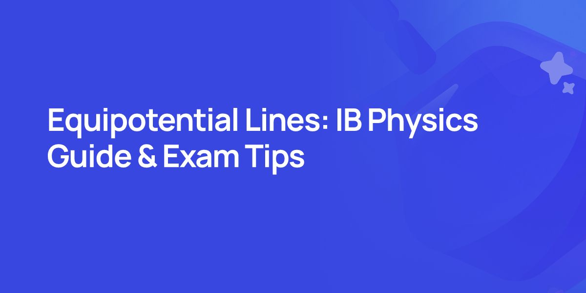 Equipotential Lines: IB Physics Guide & Exam Tips