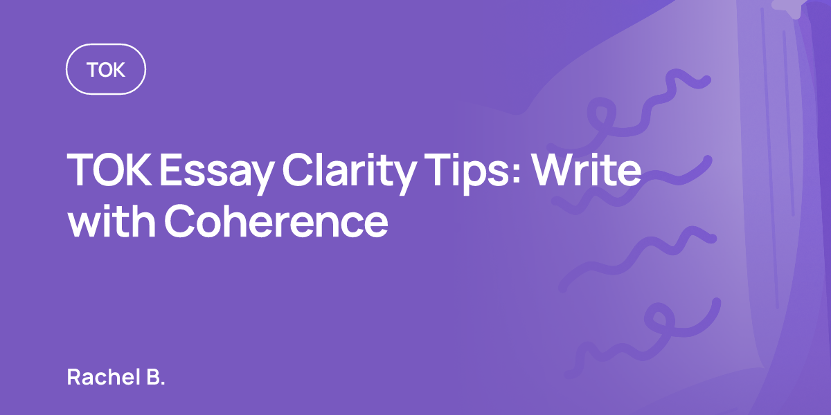 TOK Essay Clarity Tips: Write with Coherence