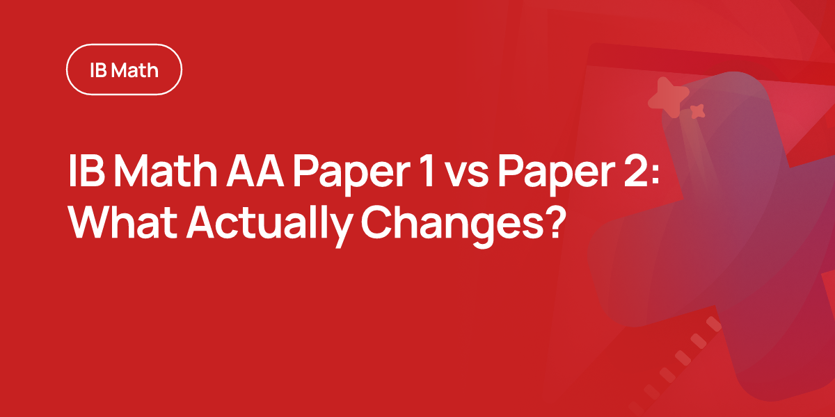 IB Math AA Paper 1 vs Paper 2: What Actually Changes?