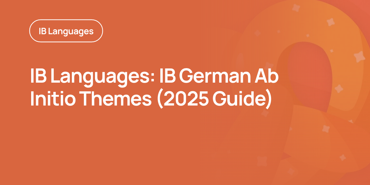 IB Languages: IB German Ab Initio Themes (2025 Guide)
