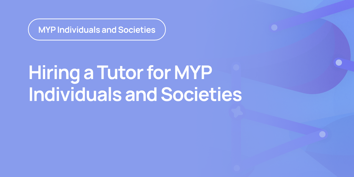 Hiring a Tutor for MYP Individuals and Societies