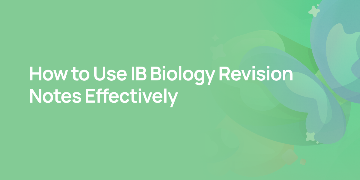 How to Use IB Biology Revision Notes Effectively