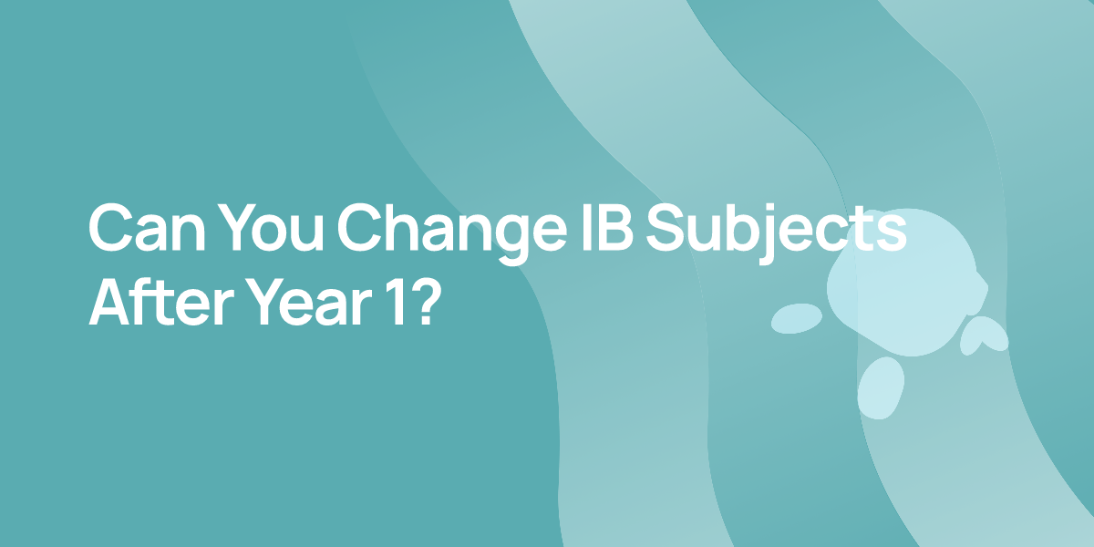 Can You Change IB Subjects After Year 1?