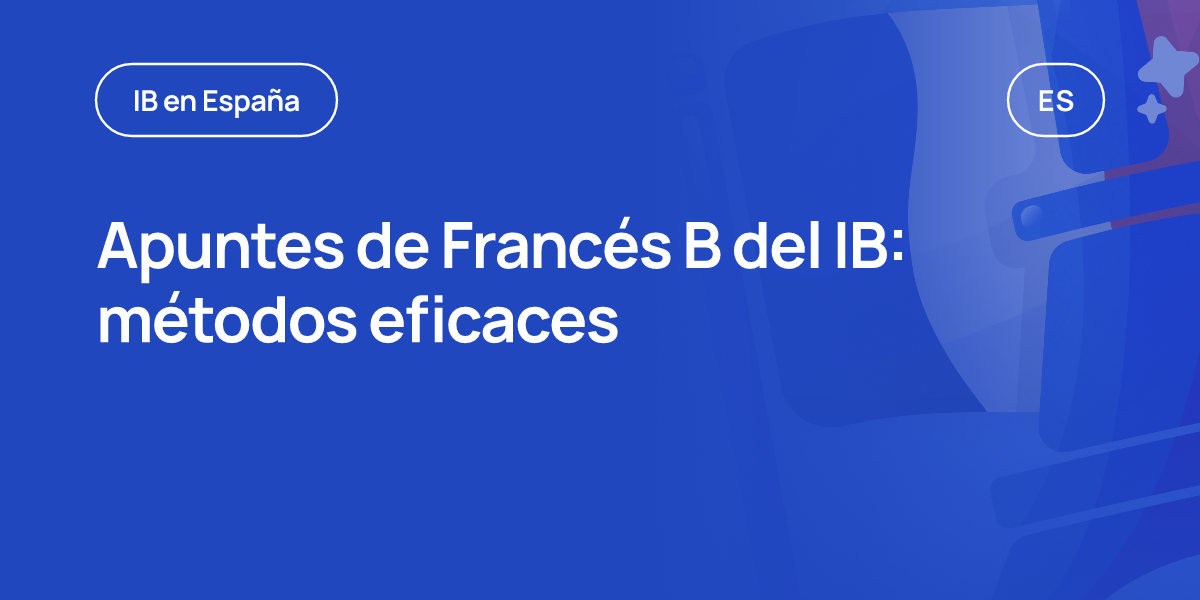 Apuntes de Francés B del IB: métodos eficaces