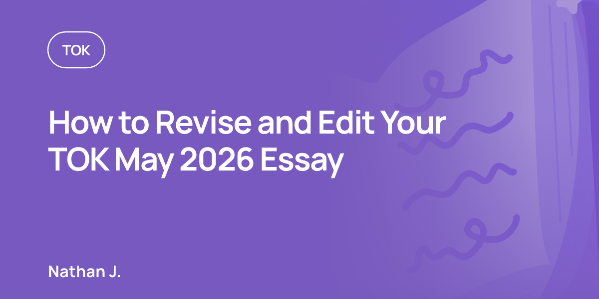 How to Revise and Edit Your TOK May 2026 Essay