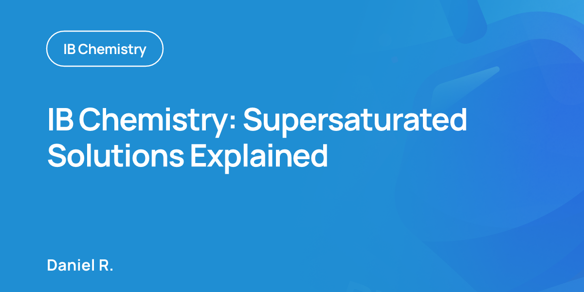 IB Chemistry: Supersaturated Solutions Explained